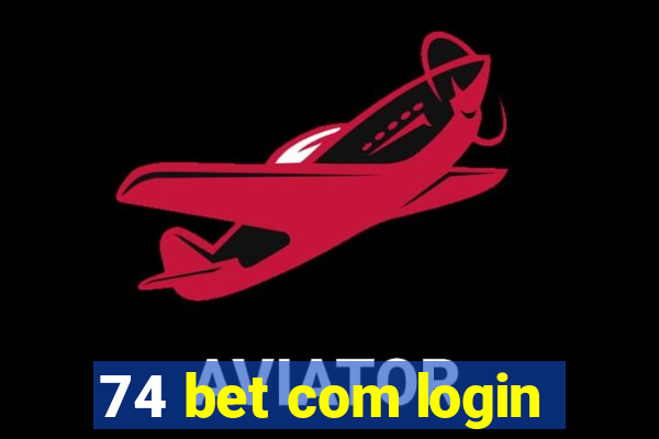 74 bet com login